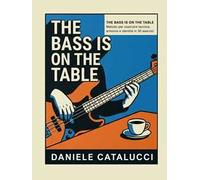 The bass is on the table. Metodo per costruire tecnica, armonia e identità in 50 esercizi