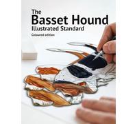 The Basset Hound Illustrated Standard: Coloured edition