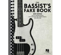 The Bassist's Fake Book 250 Songs: 250 Songs in Easy-to-use Bass Charts With Notation, Tab, Chord Symbols, and Lyric Cues