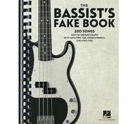 The Bassist's Fake Book 250 Songs: 250 Songs in Easy-to-use Bass Charts With Notation, Tab, Chord Symbols, and Lyric Cues