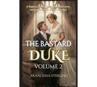 The Bastard Duke (Print Edition): Volume 2: A Slow-Burn Regency Romance of Secrets, Scars, and a Swapped Bride