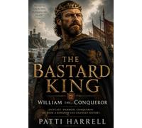 The Bastard King: William the Conqueror
