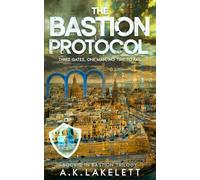 The Bastion Protocol: Three Gates, One Man, No Time to Fail