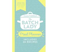 The Batch Lady Meal Planner: Save time and money with this essential guide to meal planning from the Sunday Times best-selling author and batch-cooking sensation