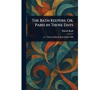 The Bath Keepers; Or, Paris in Those Days