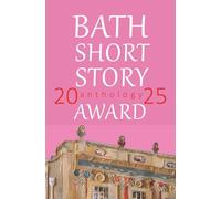 The Bath Short Story Award Anthology 2025