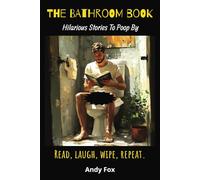 The Bathroom Book: Hilarious Stories To Poop By