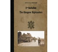 The Battalion 2nd BATTALION GLASGOW HIGHLANDERS (Tascabile)