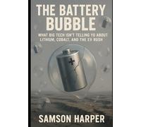 The Battery Bubble: What Big Tech Isn't Telling You About Lithium, Cobalt, and the EV Rush