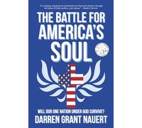 The Battle for America’s Soul: Will Our One Nation Under God Survive?
