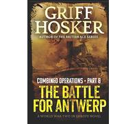The Battle for Antwerp: Volume 8