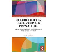 The Battle for Bodies, Hearts and Minds in Postwar Greece: Social Worker Charles Schermerhorn in Thessaloniki, 1946-1951