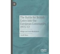The Battle for British Entry into the European Community, 1971-72: Whips and Anti-marketeers