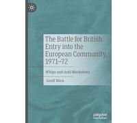 The Battle for British Entry into the European Community, 1971-72: Whips and Anti-marketeers