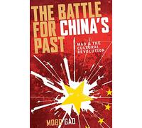 The Battle For China's Past: Mao and the Cultural Revolution by Gao, Mobo
