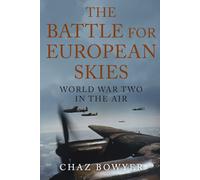The Battle for European Skies: World War Two in the Air: 2