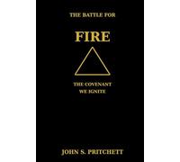 The Battle for Fire: The Covenant We Ignite