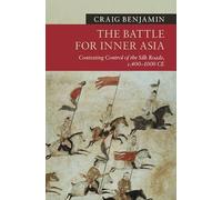 The Battle for Inner Asia: Contesting Control of the Silk Roads, c.400-1000 CE