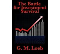 The Battle for Investment Survival: A Classic Guide to Risk, Discipline, and Market Survival