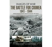The Battle For The Crimea 1941-1944: Rare Photographs from Wartime Archives