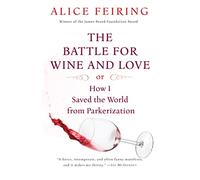 The Battle for Wine and Love: Or How I Saved the World from Parkerization