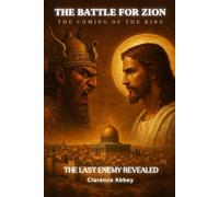 The Battle for Zion: The Coming of the King: From Nineveh to Zion
