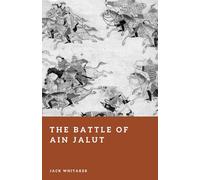The Battle of Ain Jalut: The Mamluk Victory That Stopped a Mongol Advance