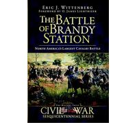 The Battle of Brandy Station: North America's Largest Cavalry Battle