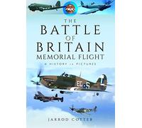 The Battle of Britain Memorial Flight: A History in Pictures