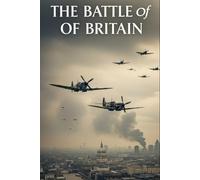 The Battle of Britain: Radar, Dogfights, and the Invention of Air Defense How a technological web and “the Few” stopped invasion in 1940