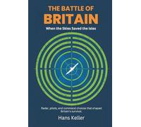 The Battle of Britain: When the Skies Saved the Isles