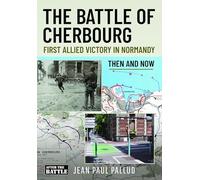 The Battle of Cherbourg: First Allied Victory in Normandy
