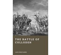 The Battle of Culloden: The Last Dynastic War on British Soil