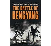 The Battle of Hengyang: Japan's Fateful Siege in World War II