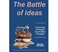 The Battle of Ideas: A Journey Through Economic Thought