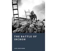 The Battle of Inchon: MacArthur’s Gamble That Reversed the Korean War