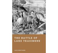The Battle of Lake Trasimene: Hannibal’s Deadliest Trap