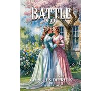 The Battle of Life : Original Classic Illustrated Edition: with Original Illustrations