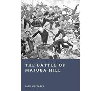 The Battle of Majuba Hill: A Stunning Reverse in the First Boer War