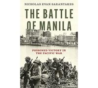 Nicholas Sarantakes – La battaglia di Manila – Vittoria avvelenata nel Pacifico – Copertina rigida