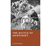 The Battle of Manzikert: Byzantium’s Greatest Defeat