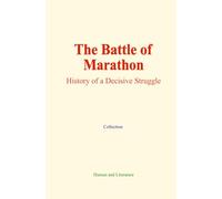 The Battle of Marathon: History of a Decisive Struggle