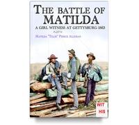 The battle of Matilda: a girl witness at Gettysburg 1863