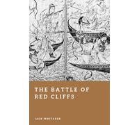 The Battle of Red Cliffs: Fire Ships, River Fog, and China’s Legendary Naval Victory