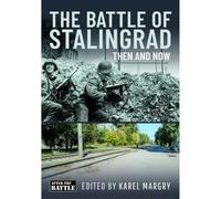 The Battle of Stalingrad: Then and Now