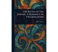 The Battle of the Strong: A Romance of Two Kingdoms