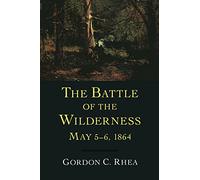 The Battle of the Wilderness May 5-6, 1864