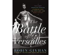 The Battle of Versailles: The Night American Fashion Stumbled into the Spotlight and Made History