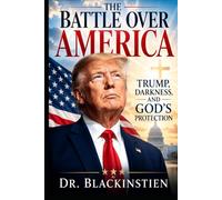 The Battle Over America: Trump, Darkness, and God's Protection