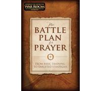 The Battle Plan for Prayer: From Basic Training to Targeted Strategies